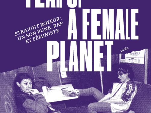 Le livre Fear of a Female Planet raconte l’histoire de Straight Royeur