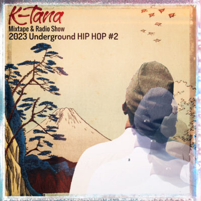 DJ K-Tana 2023 Underground Hip-Hop #2 (February – Mars)