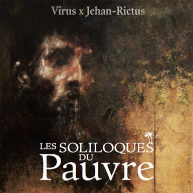 Vîrus x Jehan-Rictus - Les Soliloques du pauvre